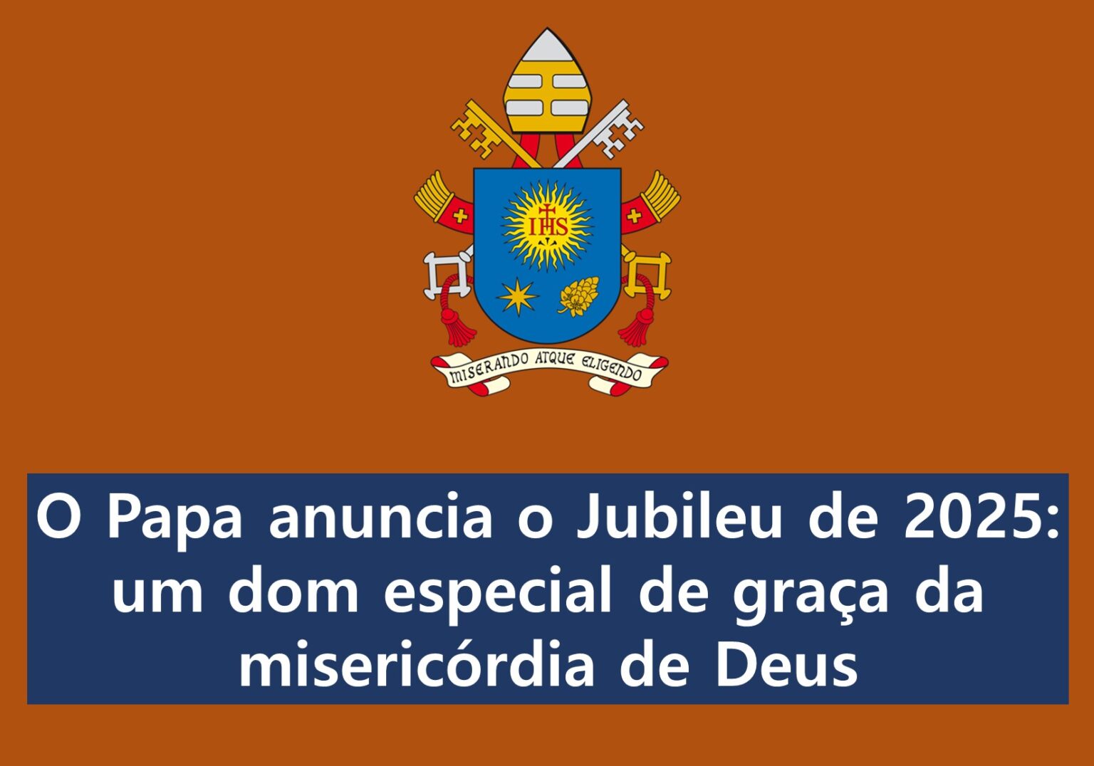 O Papa anuncia o Jubileu de 2025 um dom especial de graça da